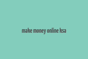 make money online ksa