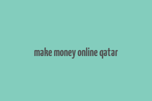 make money online qatar