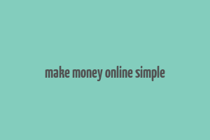 make money online simple