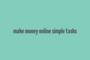 make money online simple tasks