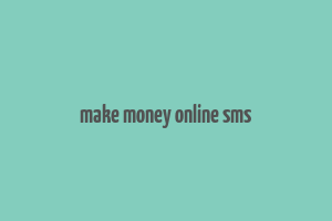 make money online sms