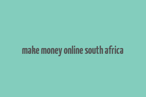 make money online south africa