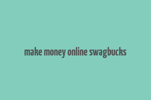 make money online swagbucks