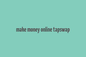 make money online tapswap