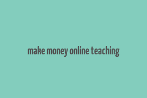 make money online teaching