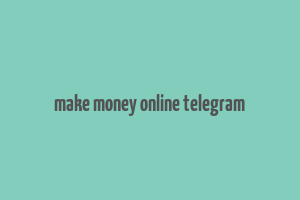 make money online telegram