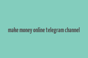 make money online telegram channel