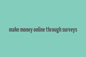 make money online through surveys