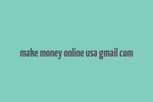 make money online usa gmail com