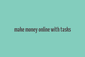 make money online with tasks