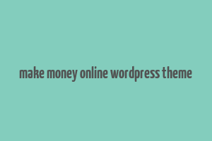 make money online wordpress theme