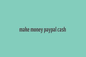 make money paypal cash & gift cards