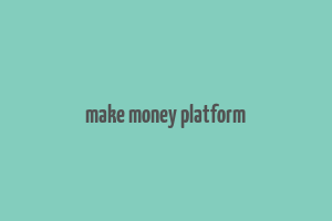 make money platform