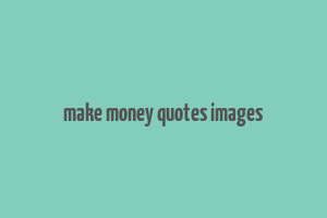 make money quotes images