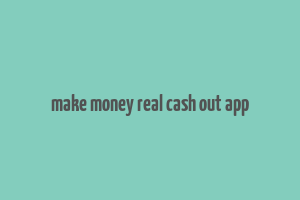 make money real cash out app