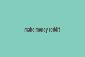 make money reddit