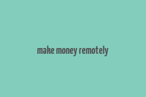 make money remotely