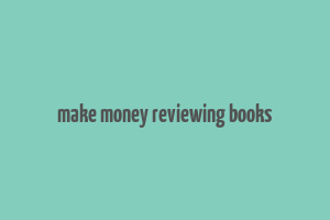 make money reviewing books