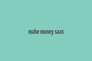 make money saas