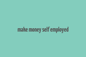 make money self employed