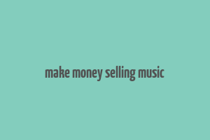 make money selling music