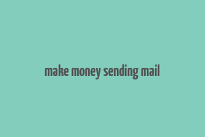 make money sending mail