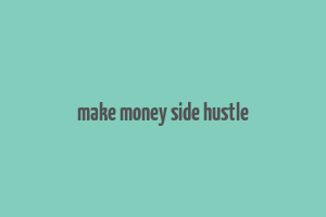 make money side hustle