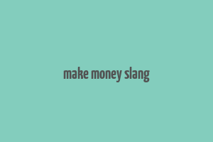 make money slang