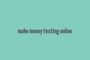 make money texting online