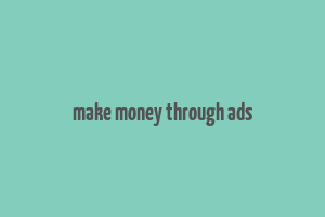 make money through ads