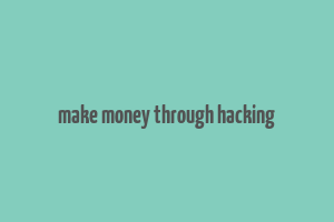 make money through hacking