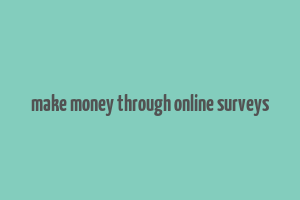 make money through online surveys