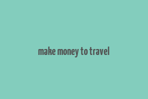 make money to travel