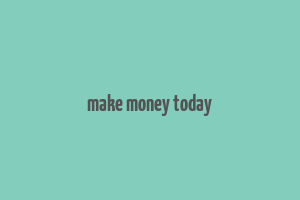 make money today