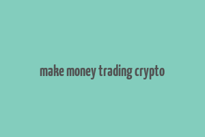 make money trading crypto