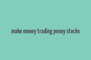 make money trading penny stocks