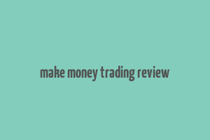 make money trading review