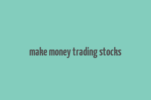 make money trading stocks