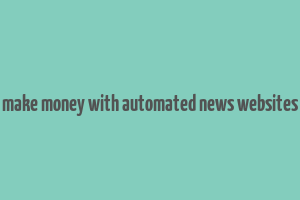 make money with automated news websites