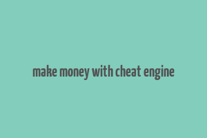 make money with cheat engine