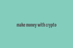 make money with crypto