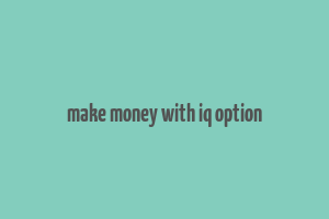 make money with iq option