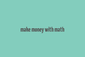 make money with math