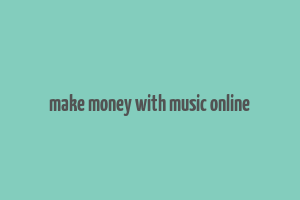 make money with music online