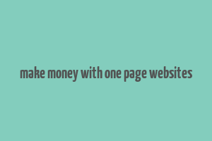 make money with one page websites