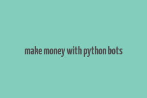 make money with python bots