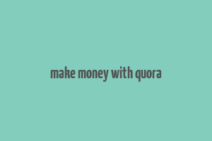 make money with quora