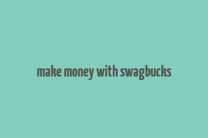 make money with swagbucks