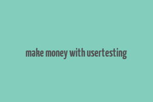 make money with usertesting