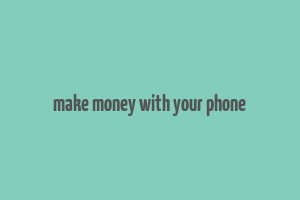 make money with your phone